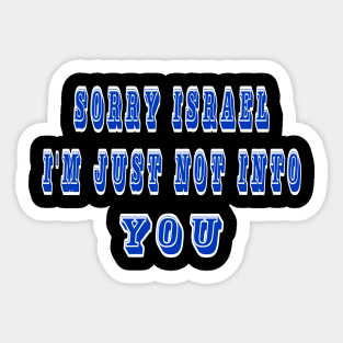 Sorry Israel I'm Just Not Into You - Front Sticker